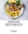 Kochbuch Das Angler Kochbuch Fisch gesund und schmackhaft zubereiten diverse