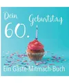 Dein 60. Geburtstag. Ein Gäste-Mitmach-Buch: Erinnerungsbuch mit Fragen zum Aus
