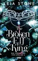 The Broken Elf King - Die Chroniken von Avalier 2: Die TikTok-Romantasy-Sensation: Fakedating trifft auf prickelnde Gefühle (Erstauflage exklusiv mit Farbschnitt & Charakterkarte)