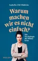 Isabella Uhl-Hädicke | Warum machen wir es nicht einfach? | Buch | Deutsch