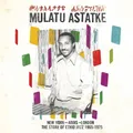 New York-Addis-London - The Story Of Ethio Jazz 1965-1975 | Mulatu Astatke