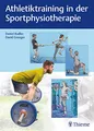 Athletiktraining in der Sportphysiotherapie: Die besten Übungen für Kraft, Schnelligkeit und Stabilität (Physiofachbuch)
