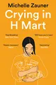 Crying in H Mart: The No. 1 New York Times bestselling memoir from indie rockstar Japanese Breakfast