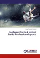 Negligent Torts & United States Professional sports Peter Omondi-Ochieng