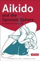 Aikido and the Dynamic Sphere: An Illustrated Introdu by Ratti, Oscar 0804832846