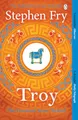 Troy: Our Greatest Story Retold (Stephen Fry’s Greek Myths, 3, Band 3)
