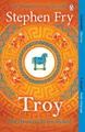 Troy: Our Greatest Story Retold (Stephen Fry's Greek  by Fry, Stephen 1405944463