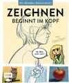 Zeichnen beginnt im Kopf – Die ultimative Zeichenschule von YouTube-Zeichnerin L