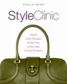 Style Clinic: How to Look Fabulous All the Time, at Any Age, for Any Occasi