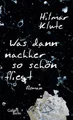 Was dann nachher so schön fliegt: Roman Klute, Hilmar: 1121270