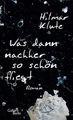 Was dann nachher so schön fliegt: Roman Roman Klute, Hilmar: