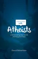Engaging with Atheists: Understanding their world; by David Robertson 1909919098