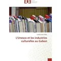 Éditions Universitaires Européennes L'Unesco et les industries culturelles au Gabon (Landry Junior Tadou, 2018) (55972521)