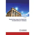Lap Lambert Academic Exploring ways to Improve E-Commerce in Greece (Zoe Bochti, 2017) (55890697)