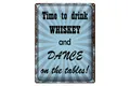 Blechschild Spruch 30x40cm time to drink whiskey and dance