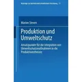 Produktion und Umweltschutz Ansatzpunkte für die Integration von Umweltschutzmaßnahmen in die Produktionstheorie