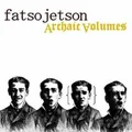 Fatso Jetson - Archaic Volumes  CD Neuware