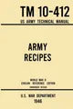 Army Recipes - TM 10-412 US Army Technical Manual (1946 World War  (Taschenbuch)