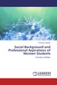 Social Background and Professional Aspirations of Women Students Pritinanda Moha