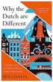 Why the Dutch are Different: A Journey into the Hidden Heart of the Netherlands: From Amsterdam to Zwarte Piet, the acclaimed guide to travel in Holland