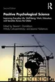 Positive Psychological Science: Improving Everyday Life, Well-Being, Work, Education, and Societies Across the Globe (Applied Psychology)