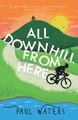 All Downhill From Here: Our John o' Groats to Land's End Cycling Adventure, and How You Can Do It Too