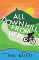 All Downhill From Here: Our John o' Groats to Land's  by Waters, Paul 1838432906