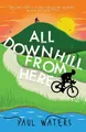 All Downhill From Here Paul Waters Taschenbuch Englisch 2021 EAN 9781838432904