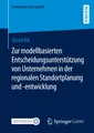Zur modellbasierten Entscheidungsunterstützung von Unternehmen in der regionalen