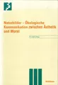 Naturbilder - Ökologische Kommunikation zwischen Ästhetik und Moral von W. Lesch