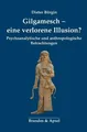 Gilgamesch - eine verlorene Illusion? | Dieter Bürgin | Deutsch | Taschenbuch