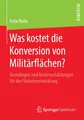 Was kostet die Konversion von Militärflächen? Felix Nolte