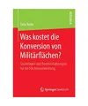 Was kostet die Konversion von Militärflächen?: Grundlagen und Kostenschätzung