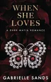 When She Loves: A Dark Mafia, Arran..., Sands, Gabriell