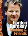 Cooking for Friends: Over 100 Intimate Family Table Recipes from Michelin-Starred Chef Gordon Ramsay