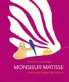 Monsieur Matisse und seine fliegende Schere Annemarie van Haeringen