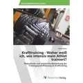Krafttraining - Woher weiß ich, wie intensiv mein Athlet trainiert? Theoretische und empirische Betrachtung der Trainingsquantifizierung im Krafttrai