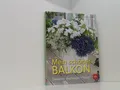 Mein schöner Balkon: Gestalten · Bepflanzen · Pflegen (BLV Gestaltung & Planung