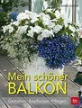 Mein schöner Balkon: Gestalten · Bepflanzen · Pfleg... | Buch | Zustand sehr gut