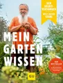 Ratgeber Der Selbstversorger: Mein Gartenwissen Der Bestseller in überarbeitete Wolf-Dieter Storl