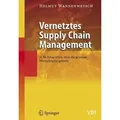 Vernetztes Supply Chain Management SCM-Integration über die gesamte Wertschöpfungskette