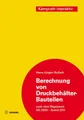 Berechnung von Druckbehälter-Bauteilen: nach dem Regelwerk AD 2000 Stand 2011 (Kamprath interaktiv)