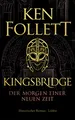 Kingsbridge - Der Morgen einer neuen Zeit: Historischer Roman (Kingsbridge-Roman, Band 4)