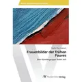 Frauenbilder der frühen Fauves von Sophia Silan Caglayan / AV Akademikerverlag / Taschenbuch