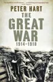 The Great War: 1914-1918 by Peter Hart [Paperback]