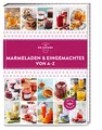 Marmeladen & Eingemachtes von A–Z: Hausgemacht im Handumdrehen: Über 150 Schätze aus Obst und Gemüse für den Vorrat oder zum Verschenken. (A-Z Reihe)