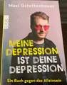 Meine Depression ist deine Depression von Maxi Gstettenbauer UNGELESEN