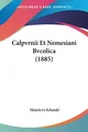 Henricvs Schenkl | Calpvrnii Et Nemesiani Bvcolica (1885) | Taschenbuch | Latein