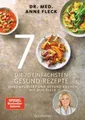 Die 70 einfachsten Gesund-Rezepte Unkompliziert und gesund kochen mit Doc Fleck