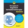 Übungsbuch Kognitive Verhaltenstherapie für Dummies
